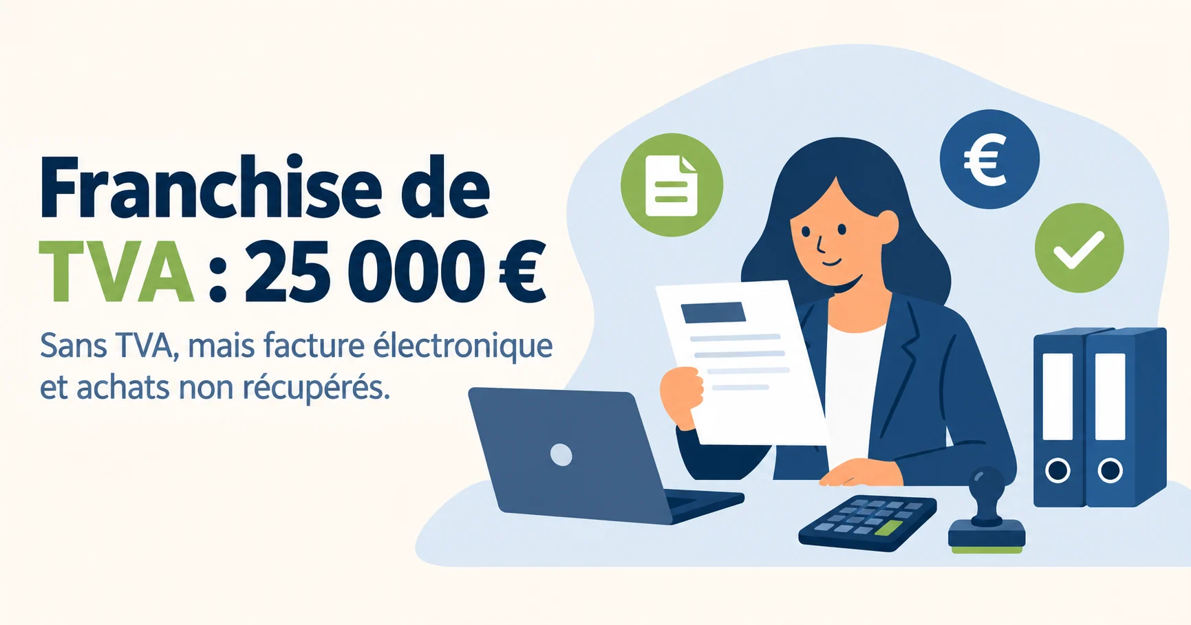 La franchise de TVA : le seuil de 25 000 €, ses avantages et ses angles morts